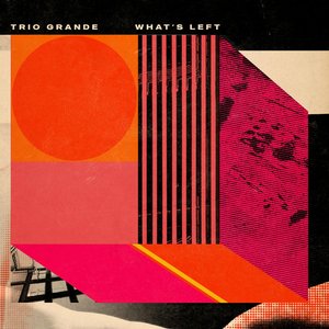 Trio Grande: What's Left