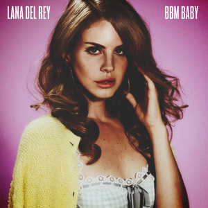 BBM Baby by Lana Del Rey