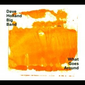 Dave Holland Big Band - What Goes Around