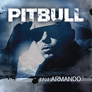 I Am Armando - Armando Reloaded by Pitbull