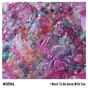 I Want to Be Alone With You