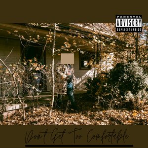 Don't Get Too Comfortable