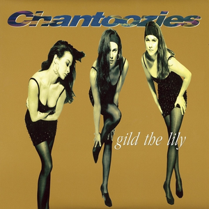 Chantoozies - Love the One You're With