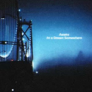 Awake/In a Dream...Somewhere