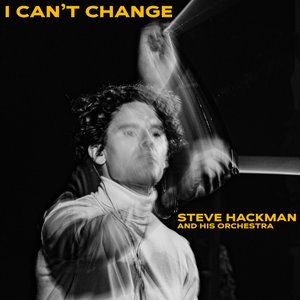 I CAN'T CHANGE