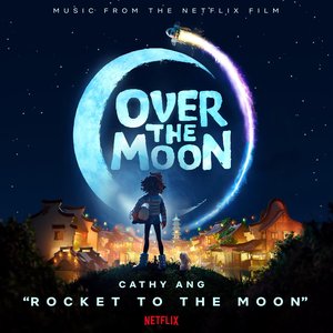 Rocket to the Moon (From the Netflix Film "Over the Moon") - Single