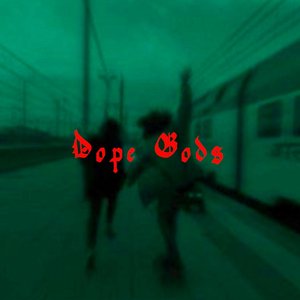 Dope Gods