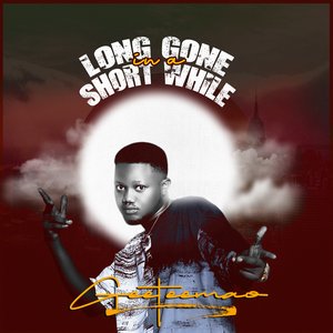 Long gone in a short while