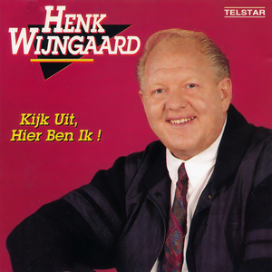Henk Wijngaard - Kijk Uit, Hier Ben Ik - Zortam Music