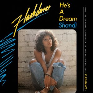 He's A Dream (FLASHDANCE Single) (featured On the Flashdance Soundtrack)