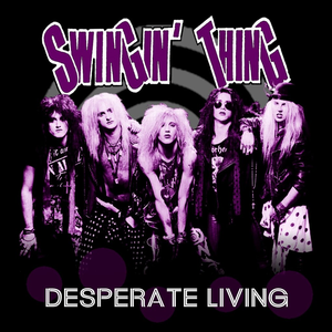 Desperate Living by Swingin' Thing