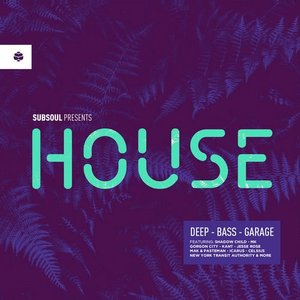 SubSoul Presents: House