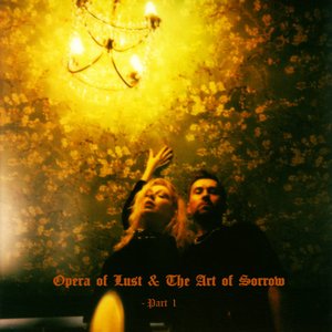 Opera of Lust & The Art of Sorrow, Pt. 1