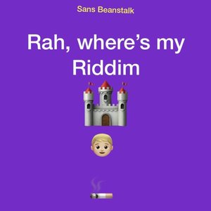 Rah where's my Riddim