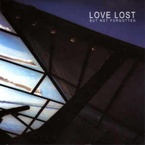 Love Lost but Not Forgotten by Love Lost but Not Forgotten