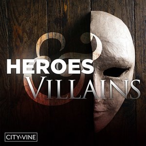Heroes and Villains
