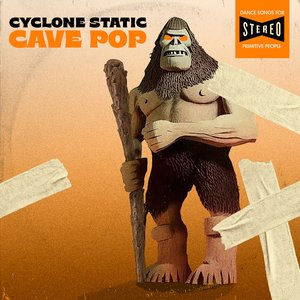 Cave Pop- Dance Songs For Primitive People