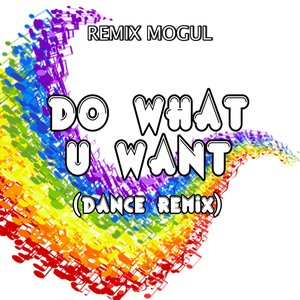 Do What U Want (Dance Remix)