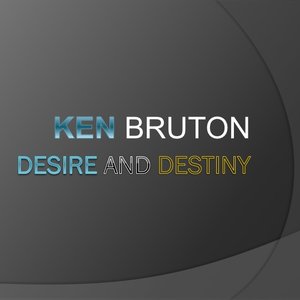 Desire and Destiny - Kenneth Bruton