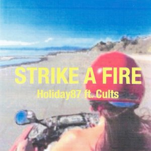 Strike a Fire (feat. Cults)
