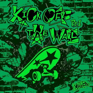 KICK OFF THE WALL Pt. 1