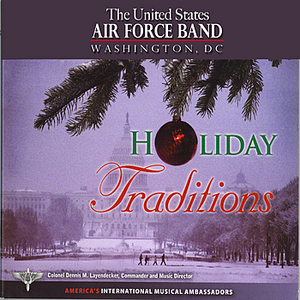 Holiday Traditions by The US Air Force Symphony and Singing Sergeants