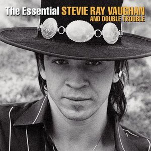 The Essential Stevie Ray Vaughan And Double Trouble — Stevie Ray Vaughan & Double Trouble