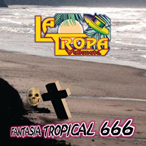 Fantasía Tropical 666 by La Tropa Vallenata