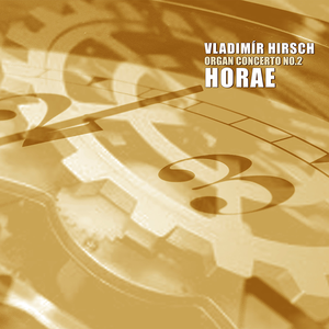 Horae (Organ Concerto No.2) by Vladimír Hirsch
