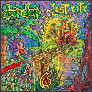 DRIP DROP IN LOST CITY