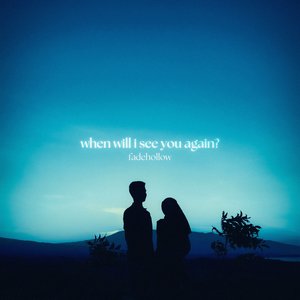 when will i see you again?