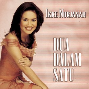 Ikke Nurjanah - Dua Dalam Satu - Zortam Music