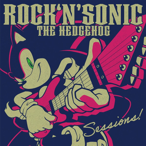 Rock 'N' Sonic The Hedgehog: Sessions! by sonic the hedgehog