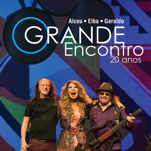 O Grande Encontro 20 Anos: Alceu, Elba e Geraldo (Ao Vivo) by Geraldo Azevedo
