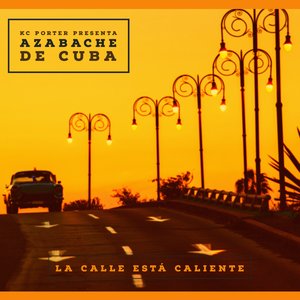 KC Porter Presents: Azabache De Cuba (La Calle Está Caliente)
