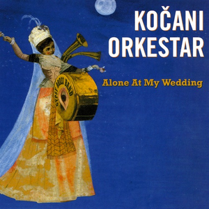 Alone At My Wedding by Kocani Orkestar