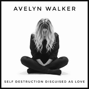 Self Destruction Disguised As Love