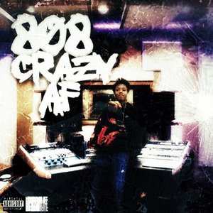 808 Crazy Af