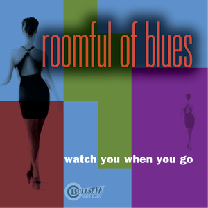 Watch You When You Go by Roomful Of Blues