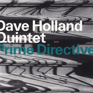 Prime Directive by Dave Holland Quintet