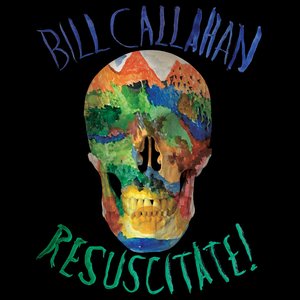 Bill Callahan - Resuscitate! - Zortam Music