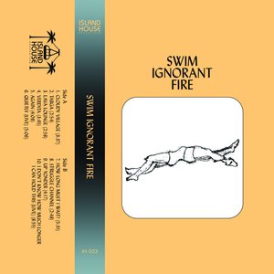Swim Ignorant Fire