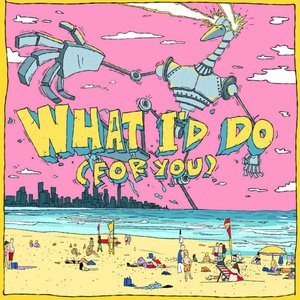 What I'd Do (For You)