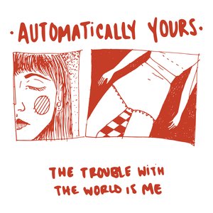 The Trouble With The World Is Me