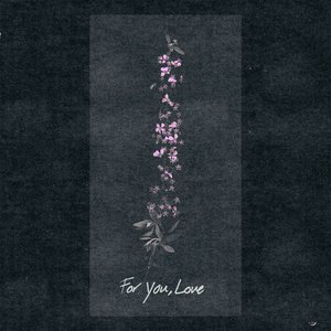 For You, Love