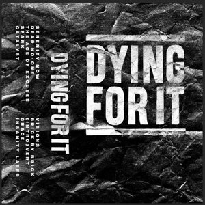 Dying For It