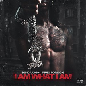 King Von - I Am What I Am Lyrics - Zortam Music