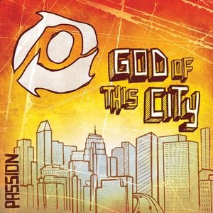 Passion: God Of This City