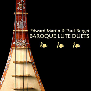 Baroque Lute Duets by Edward Martin and Paul Berget