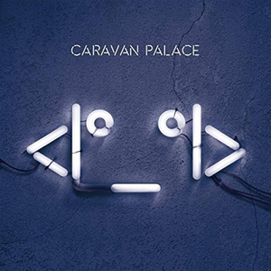 CaravanPalace - Caravan Palace - Wonderland Lyrics - Zortam Music